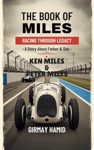 THE BOOK OF MILES: Racing Through Legacy - A Story about Father & Son, Ken Miles & Peter Miles (Engl