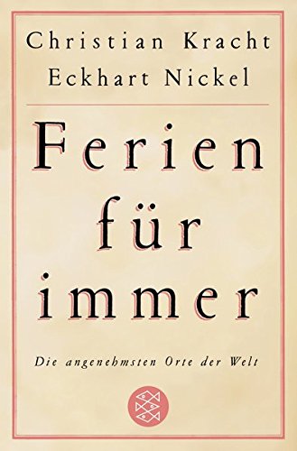 Ferien für immer: Die angenehmsten Orte der Welt