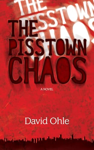 The Pisstown Chaos: A Novel