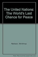 The United Nations: The World's Last Chance for Peace 0451614437 Book Cover