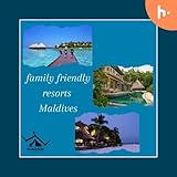 13 Best Family-Friendly Resorts In Maldives For 2024