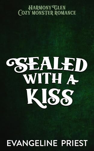 Sealed With a Kiss (By: Evangeline Priest)
