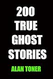  200 True Ghost Stories (English Edition)