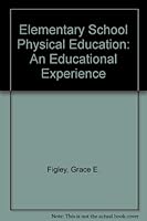 Elementary school physical education: An educational experience 0840317611 Book Cover