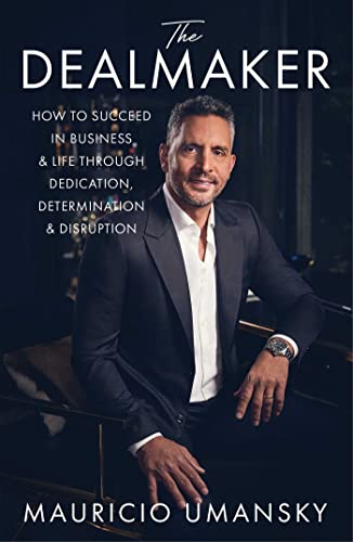 The Dealmaker: How to Succeed in Business & Life Through Dedication, Determination & Disruption 1 The Dealmaker: How to Succeed in Business & Life Through Dedication, Determination & Disruption