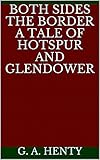 side by side kühlschrank ohne wasseranschluss  Both Sides the Border A Tale of Hotspur and Glendower (English Edition)