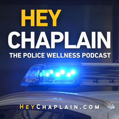Hey Chaplain: The Police Wellness Podcast cover art