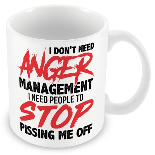 Work Colleague Funny Gift Mug - I Don't Need Anger Management I Need People to Stop P*ssing Me Off
