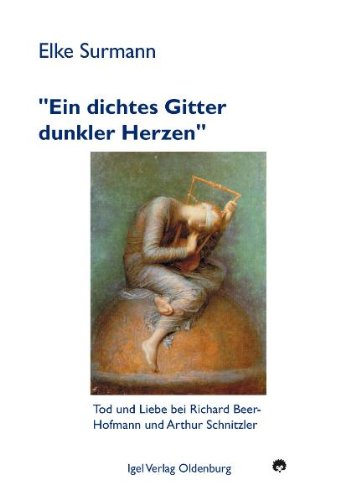 Ein dichtes Gitter dunkler Herzen Tod und Liebe bei Richard Beer-Hofmann und Arthur Schnitzler. (German Edition)