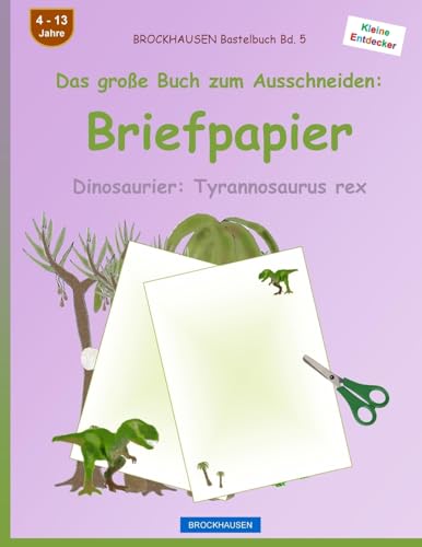 BROCKHAUSEN Bastelbuch Band 5 - Das große Buch zum Ausschneiden: Briefpapier: Dinosaurier: Tyrannosaurus rex (German Edition)
