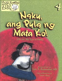 Naku, Ang Pula Ng Mata Ko! (Oh no, My Eye Is Red!) - Philippine Book - Book #4 of the Mga Kuwento ni Tito Dok