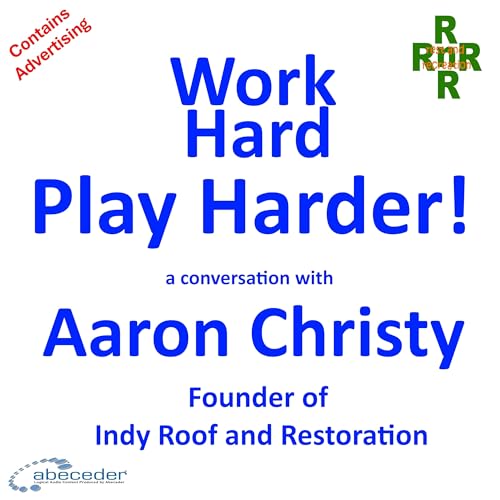 Work Hard Play Harder- a conversation with entrepreneur Aaron Christy