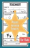 Police Officer Ticket For Kids: Police Officer Ticket Book for Imaginary Preschool/Elementary School Play-For Boys and Girls, pretend Ticket Book with ... Police Gear Design is the Perfect Gift.