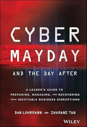 Cyber Mayday and the Day After: A Leader's Guide to Preparing, Managing, and Recovering from Inevitable Business Disruptions-Wow! eBook