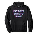 Party Club Festival Raver Boy Fat Boys Love To Rave Party Club Festival Raver Boy Sweat à Capuche