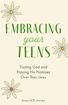 Paperback Embracing Your Teens: Trusting God and Praying His Promises Over Their Lives Book