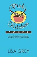 Pink Kitchen Soups 0982886829 Book Cover