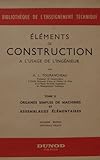  Elements De Construction A L\'usage De L\'ingenieur Tome 2: Organes Simples De Machines Et Assemblages Elementaires