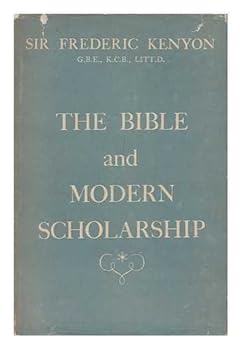 The Bible and Modern Scholarship / Frederick G. Kenyon