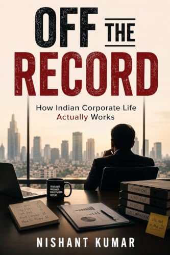 Off The Record: How Indian Corporate Life Actually Works (English Edition)