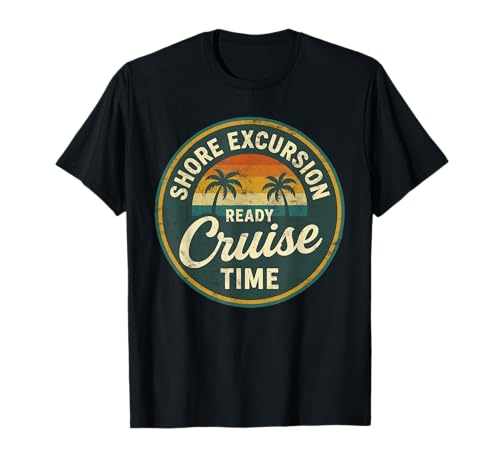 Shore Excursion Ready Cruise Time Retro T-Shirt
