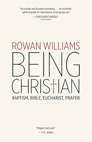 Being Christian: Baptism, Bible, Eucharist, Prayer