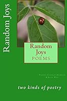 Random Joys: Two Kinds of Poetry 1517636523 Book Cover