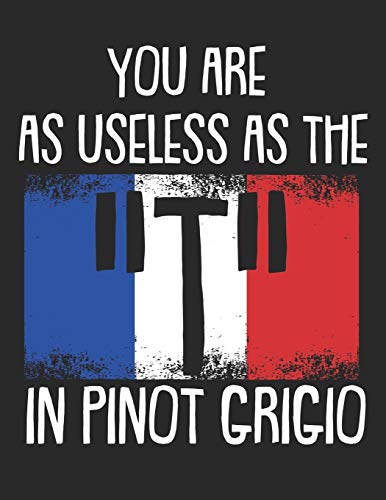 Wein Tasting Buch: Dein persönliches Verkostungsbuch zum selber ausfüllen ♦ für über 100 verschiedene Weine ♦ Großzügiges A4+ Format ♦ Motiv: The t in pinot grigio - Frankreich (German Edition)