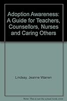 Adoption Awareness: A Guide for Teachers, Counselors, Nurses and Caring Others 0930934326 Book Cover