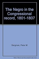 The Negro in the Congressional record, 1801-1807 (The Negro in the Congressional record) 0875030246 Book Cover