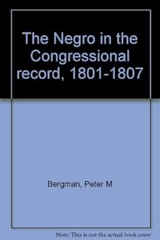 The Negro in the Congressional record, 1801-1807 (The Negro in the Congressional record)