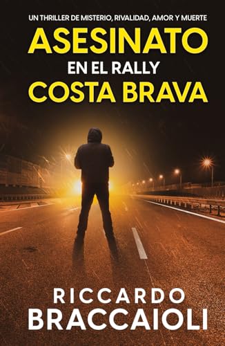 Asesinato en el Rally Costa Brava: Un thriller de misterio, rivalidad, amor y muerte. (Serie Malatesta misterio y crimen nº 2) (Serie Bruno MALATESTA, misterio y crimen)