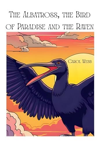 The Albatross, the Bird of Paradise and the Raven (Children's Books)