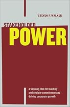 Stakeholder Power: A Winning Plan for Building Stakeholder Commitment and Driving Corporate Growth