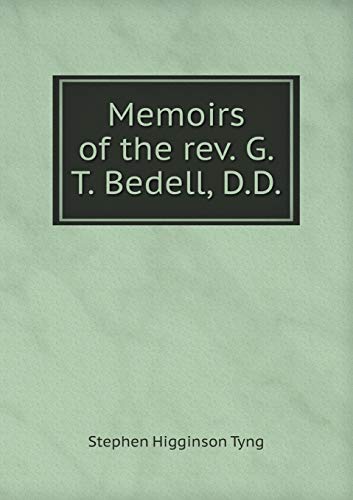 Memoirs of the rev. G.T. Bedell, D.D 5519175411 Book Cover