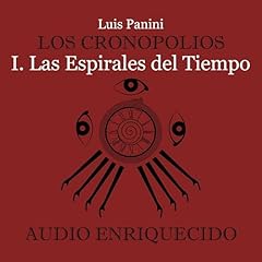 Los Cronopolios 1. Las espirales del tiempo Audiolibro Por Luis Panini arte de portada