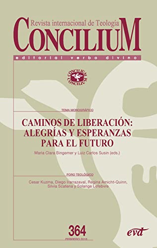 Caminos de liberación: alegrías y esperanzas para el futuro: Concilium 364 (Spanish Edition)