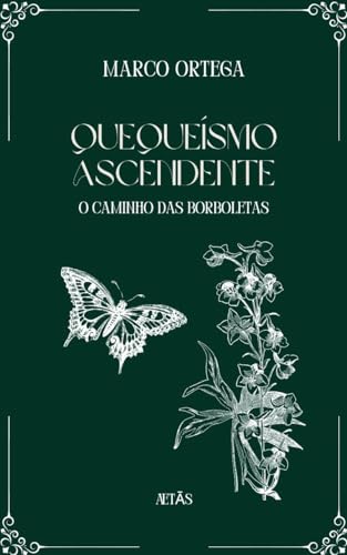 Quequeísmo Ascendente: O Caminho das Borboletas