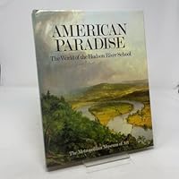 American Paradise: The World of the Hudson River School 0810911655 Book Cover