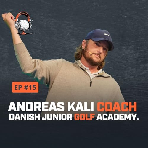 『Building Golf Culture & Developing Juniors | Andreas Kali on Long-Term Coaching Success』のカバーアート