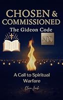 Chosen and Commissioned: The Gideon Code (Prayer) B0F6747LCS Book Cover