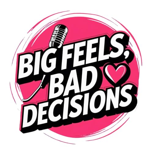 Big Feels, Bad Decisions cover art
