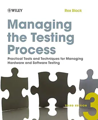 Managing the Testing Process: Practical Tools and Techniques for Managing Hardware and Software Testing 3rd Edition book cover
