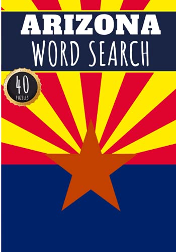 Arizona Word Search: 40 Fun Puzzles With Words Scramble for Adults, Kids and Seniors | More Than 300 Arizonan Words On Arizona and Usa Cities, Famous ... History and Heritage, American Vocabulary