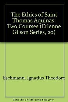 The Ethics of Saint Thomas Aquinas: Two Courses (Etienne Gilson Series, 20)