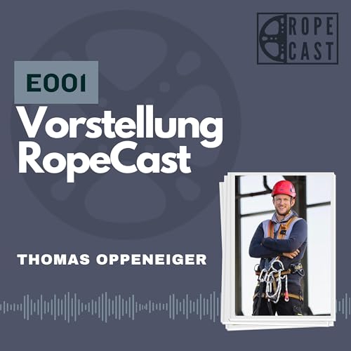 E001 Vorstellung Ropecast