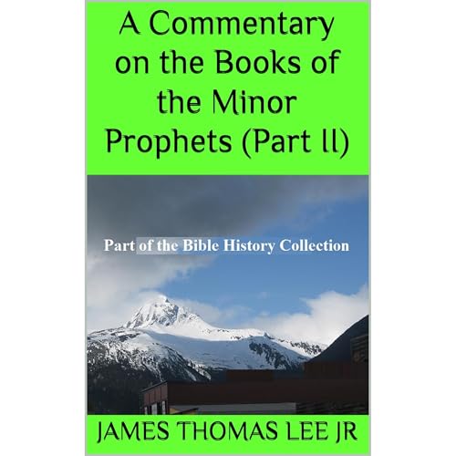 A Commentary on the Minor Prophets (Part II) by James Thomas Lee Jr episode artwork