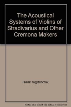 Unknown Binding The acoustical systems of violins of Stradivarius and other Cremona makers Book