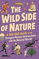 The Wild Side of Nature: 300 Weird and Wonderful Facts: Discover the most unusual creatures, plants, and phenomena on Earth. B0F5NVQ652 Book Cover