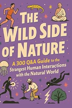 The Wild Side of Nature: 300 Weird and Wonderful Facts: Discover the most unusual creatures, plants, and phenomena on Earth.